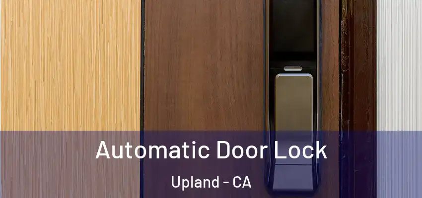 Automatic Door Lock Upland - CA