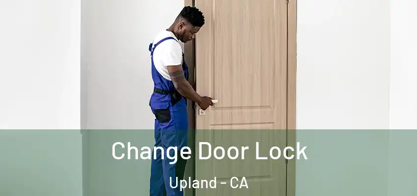 Change Door Lock Upland - CA