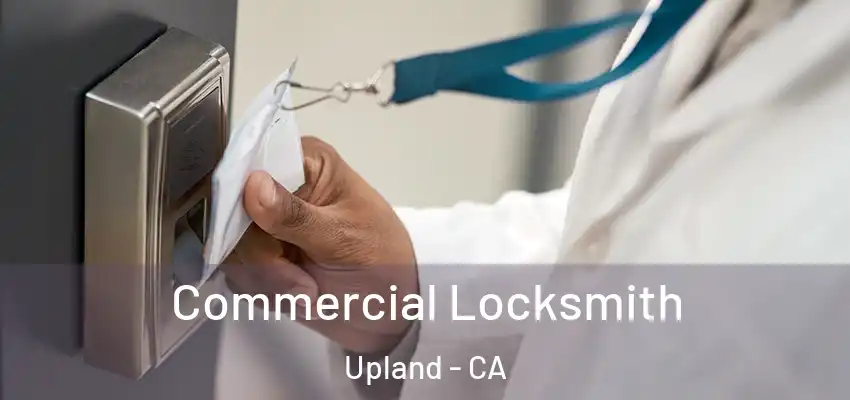 Commercial Locksmith Upland - CA