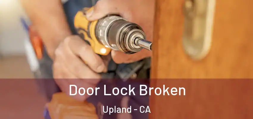 Door Lock Broken Upland - CA