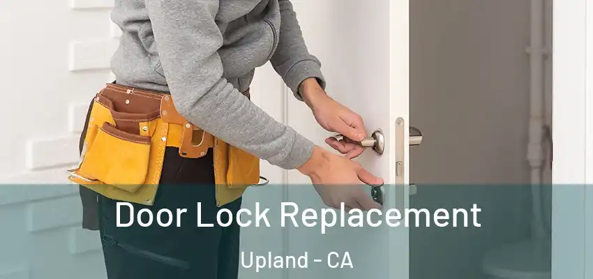 Door Lock Replacement Upland - CA
