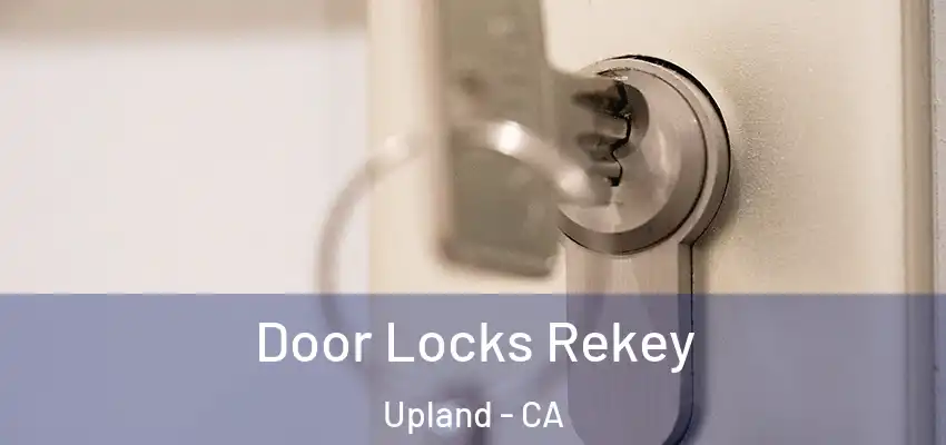  Door Locks Rekey Upland - CA