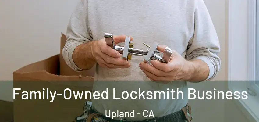 Family-Owned Locksmith Business Upland - CA