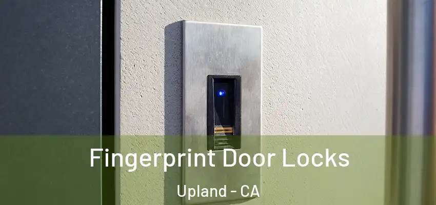 Fingerprint Door Locks Upland - CA