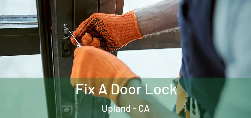  Fix A Door Lock Upland - CA