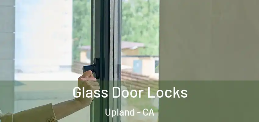  Glass Door Locks Upland - CA