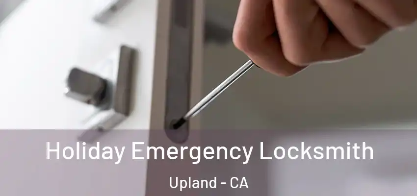 Holiday Emergency Locksmith Upland - CA