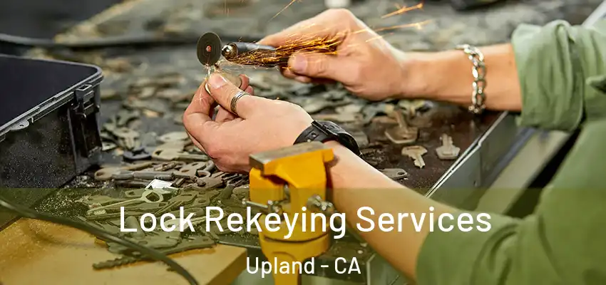  Lock Rekeying Services Upland - CA