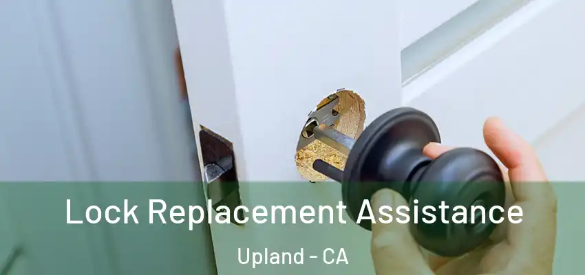Lock Replacement Assistance Upland - CA