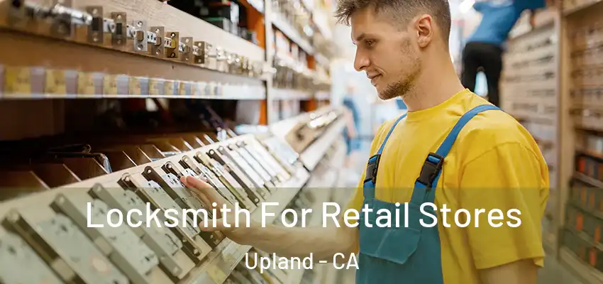 Locksmith For Retail Stores Upland - CA