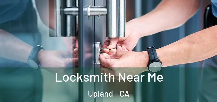  Locksmith Near Me Upland - CA