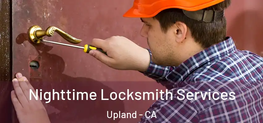  Nighttime Locksmith Services Upland - CA