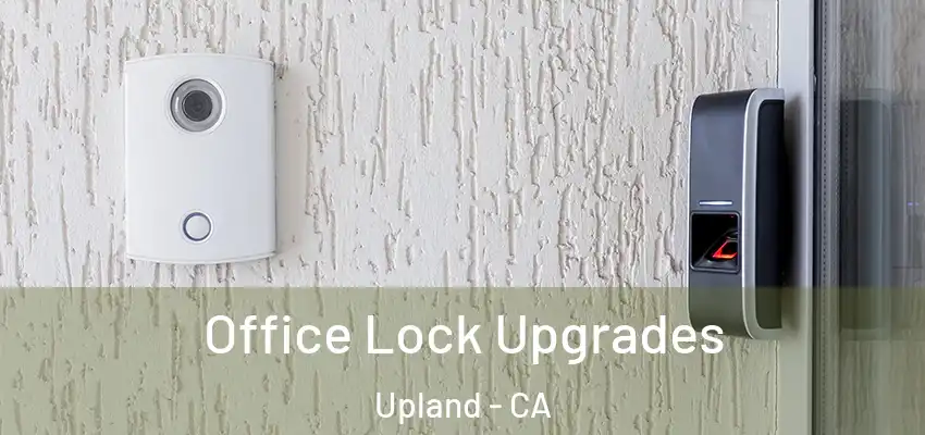  Office Lock Upgrades Upland - CA