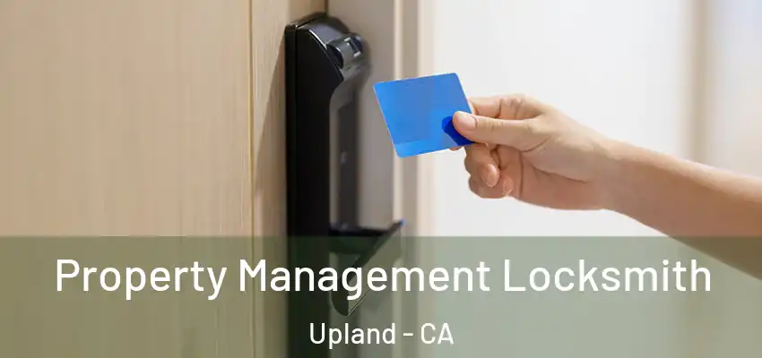 Property Management Locksmith Upland - CA
