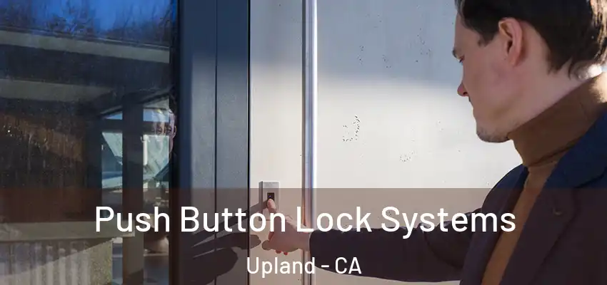 Push Button Lock Systems Upland - CA