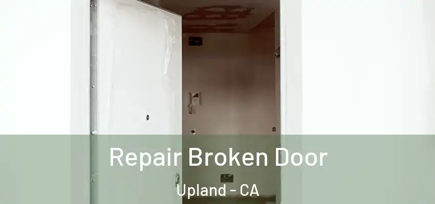  Repair Broken Door Upland - CA