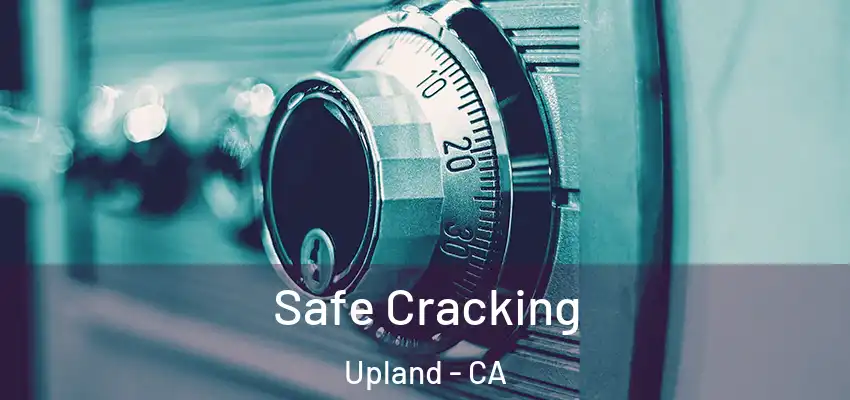  Safe Cracking Upland - CA
