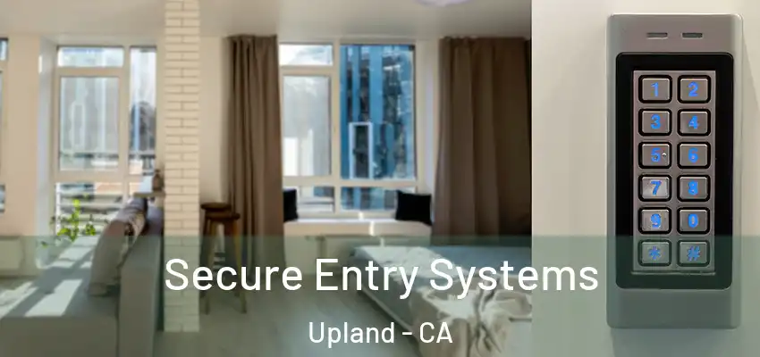 Secure Entry Systems Upland - CA