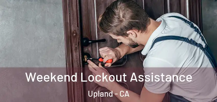  Weekend Lockout Assistance Upland - CA