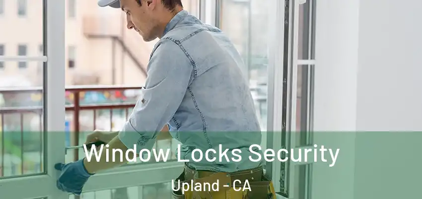 Window Locks Security Upland - CA